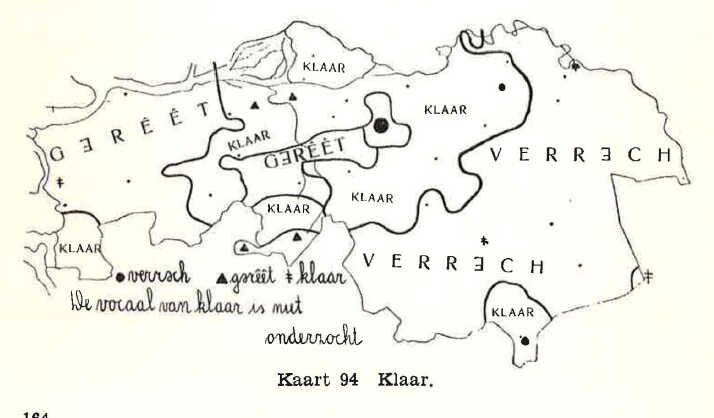 Afbeelding 4: Klaar in de Noord-Brabantse dialecten. Boxmeer ligt in het noordoosten boven de letter H van VERRƎCH. (Bron: Toon Weijnen, Onderzoek naar de dialectgrenzen in Noord-Brabant, Fijnaart, 1937)